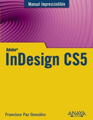 INDESIGN CS5 | 9788441528437 | PAZ GONZALEZ, FRANCISCO | Llibreria Drac - Llibreria d'Olot | Comprar llibres en català i castellà online