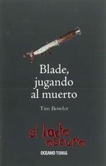 BLADE JUGANDO AL MUERTO | 9786074001860 | BOWLER, TIM | Llibreria Drac - Llibreria d'Olot | Comprar llibres en català i castellà online