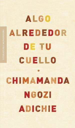 ALGO ALREDEDOR DE TU CUELLO | 9788439722564 | ADICHIE, CHIMAMANDA NGOZI | Llibreria Drac - Llibreria d'Olot | Comprar llibres en català i castellà online