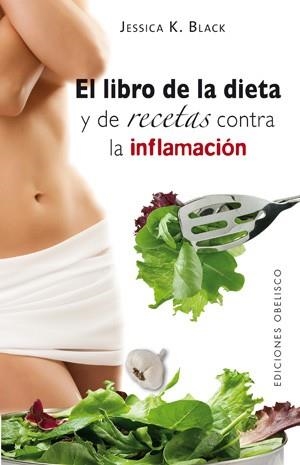 LIBRO DE LA DIETA Y LAS RECETAS CONTRA LA INFLAMACION, EL | 9788497776448 | BLACK, JESSICA K | Llibreria Drac - Llibreria d'Olot | Comprar llibres en català i castellà online