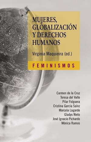 MUJERES GLOBALIZACION Y DERECHOS HUMANOS | 9788437626420 | MAQUIEIRA D ' ANGELO, VIRGINIA/VALLE, TERESA DEL/FOLGUERA, PILAR/GARCÍA SAINZ, CRISTINA/NIETO, GLADY | Llibreria Drac - Llibreria d'Olot | Comprar llibres en català i castellà online