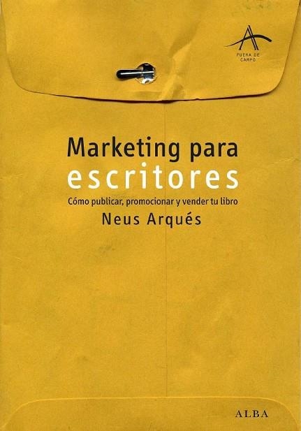 MARKETING PARA ESCRITORES | 9788484284727 | ARQUES, NEUS | Llibreria Drac - Librería de Olot | Comprar libros en catalán y castellano online