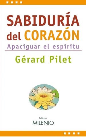 SABIDURIA DEL CORAZON. APACIGUA EL ESPIRITU | 9788497432962 | PILET, GERARD | Llibreria Drac - Llibreria d'Olot | Comprar llibres en català i castellà online