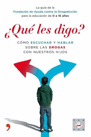 QUE LES DIGO? COMO ESCUCHAR Y HABLAR SOBRE LAS DROGAS CON NU | 9788484607991 | F.A.D. | Llibreria Drac - Llibreria d'Olot | Comprar llibres en català i castellà online