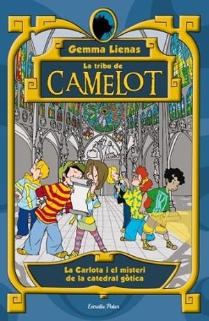 CARLOTA I EL MISTERI DE LA CATEDRAL GOTICA, LA ( TRIBU DE CAMELOT 4 ) | 9788499321738 | LIENAS, GEMMA | Llibreria Drac - Llibreria d'Olot | Comprar llibres en català i castellà online