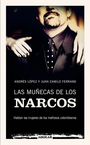 MUÑECAS DE LOS NARCOS, LAS | 9788403100909 | LOPEZ, ANDRES; FERRAND, JUAN CAMILO | Llibreria Drac - Llibreria d'Olot | Comprar llibres en català i castellà online