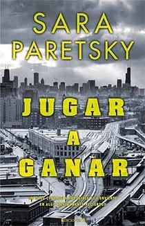 JUGAR A GANAR | 9788466643528 | PARETSKY, SARA | Llibreria Drac - Llibreria d'Olot | Comprar llibres en català i castellà online