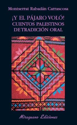 Y EL PAJARO VOLO. CUENTOS PALESTINOS DE TRADICION ORAL | 9788478133628 | RABADAN, MONTSERRAT | Llibreria Drac - Llibreria d'Olot | Comprar llibres en català i castellà online