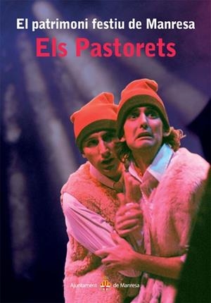 PASTORETS, ELS   EL PATRIMONI FESTIU DE MANRESA | 9788492811182 | SOLER BONET, JOSEP M./BALLÚS CASÒLIVA, GLÒRIA | Llibreria Drac - Llibreria d'Olot | Comprar llibres en català i castellà online