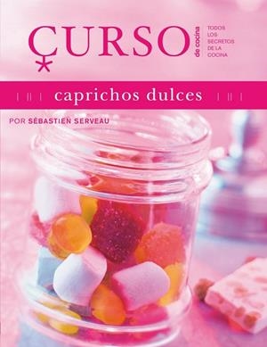 CAPRICHOS DULCES (CURSO DE COCINA) | 9788496669635 | SERVEAU, SEBASTIEN | Llibreria Drac - Llibreria d'Olot | Comprar llibres en català i castellà online