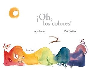 OH LOS COLORES! | 9788492608317 | LUJAN, JORGE; GROBLER, PIET | Llibreria Drac - Llibreria d'Olot | Comprar llibres en català i castellà online