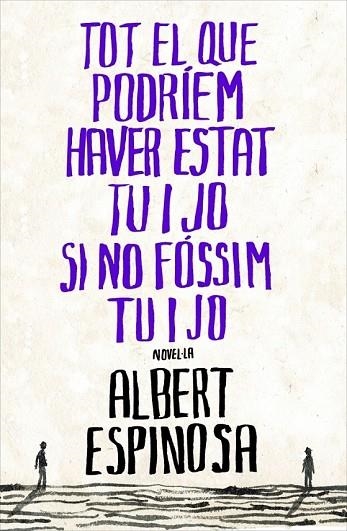 TOT EL QUE PODRIEM HAVER ESTAT TU I JO SI NO FOSSIM TU I JO | 9788401387265 | ESPINOSA, ALBERT | Llibreria Drac - Llibreria d'Olot | Comprar llibres en català i castellà online