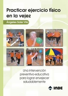 PRACTICAR EJERCICIO FISICO EN LA VEJEZ | 9788497291095 | SOLER VILA, ANGELES | Llibreria Drac - Llibreria d'Olot | Comprar llibres en català i castellà online