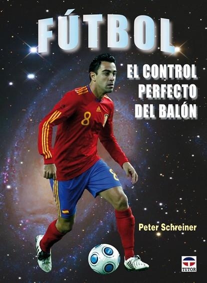 FUTBOL EL CONTROL PERFECTO DEL BALON | 9788479028275 | SCHREINER, PETER | Llibreria Drac - Llibreria d'Olot | Comprar llibres en català i castellà online