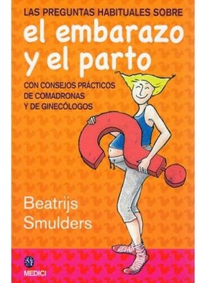 PREGUNTAS HABITUALES SOBRE EL EMBARAZO Y EL PARTO, LAS | 9788497990899 | SMULDERS, BEATRIJS | Llibreria Drac - Llibreria d'Olot | Comprar llibres en català i castellà online