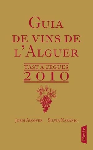 GUIA DE VINS DE L'ALGUER 2010 | 9788498091557 | ALCOVER, JORDI; NARANJO, SILVIA | Llibreria Drac - Llibreria d'Olot | Comprar llibres en català i castellà online