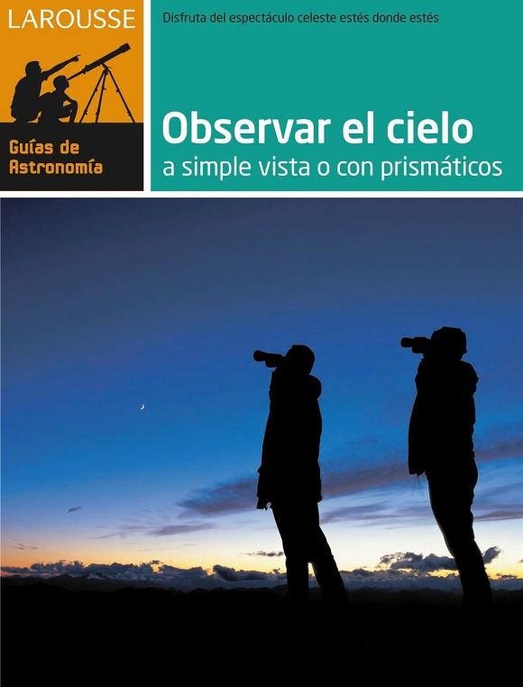 OBSERVAR EL CIELO A SIMPLE VISTA O CON PRISMATICOS | 9788480169172 | VV.AA. | Llibreria Drac - Llibreria d'Olot | Comprar llibres en català i castellà online