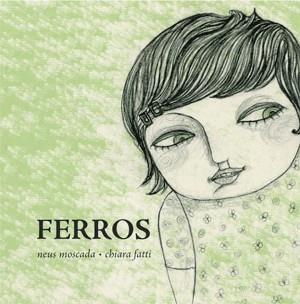 FERROS | 9788492607372 | MOSCADA, NEUS;FATTI, CHIARA | Llibreria Drac - Llibreria d'Olot | Comprar llibres en català i castellà online