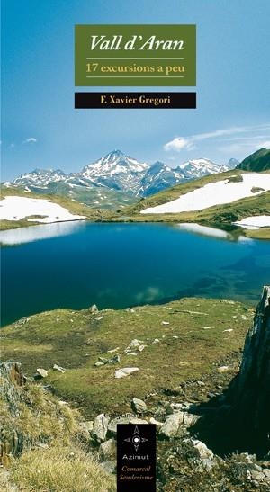 VALL D'ARAN. 17 EXCURSIONS A PEU | 9788497916875 | GREGORI, FRANCESC XAVIER | Llibreria Drac - Librería de Olot | Comprar libros en catalán y castellano online