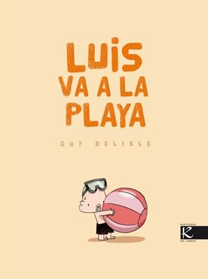 LUIS VA A LA PLAYA | 9788496957848 | DELISLE, GUY | Llibreria Drac - Llibreria d'Olot | Comprar llibres en català i castellà online