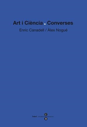 ART I CIENCIA CONVERSES | 9788447534531 | CANADELL, ENRIC;NOGUE, ALEX | Llibreria Drac - Llibreria d'Olot | Comprar llibres en català i castellà online