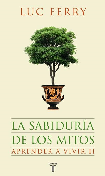 SABIDURIA DE LOS MITOS, LA | 9788430607631 | FERRY, LUC | Llibreria Drac - Llibreria d'Olot | Comprar llibres en català i castellà online