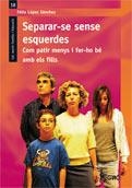 SEPARAR-SE SENSE ESQUERDES | 9788478279548 | LOPEZ, FELIX | Llibreria Drac - Librería de Olot | Comprar libros en catalán y castellano online