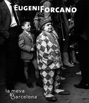 EUGENI FORCANO. LA MEVA BARCELONA | 9788497856683 | VV.AA. | Llibreria Drac - Llibreria d'Olot | Comprar llibres en català i castellà online