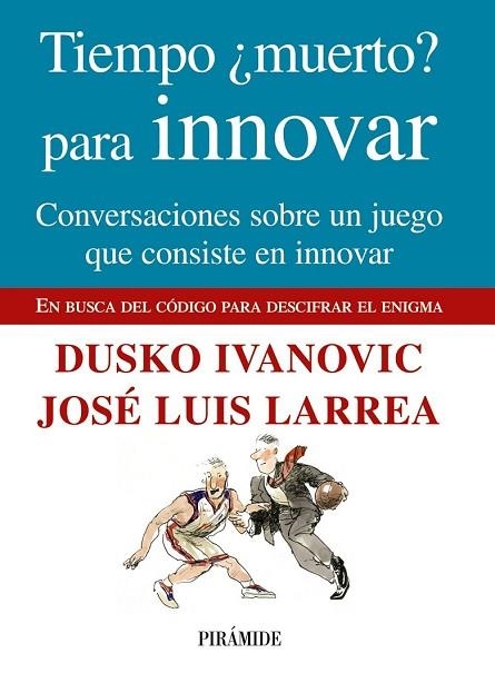 TIEMPO MUERTO PARA INNOVAR | 9788436824049 | LARREA, JOSE LUIS / IVANOVIC, DUSKO | Llibreria Drac - Llibreria d'Olot | Comprar llibres en català i castellà online