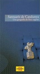 SANTUARIS DE CATALUNYA, UNA GEOGRAFIA DE LLOCS SAGRATS | 9788439382867 | ROSSELLÓ , MAGDA | Llibreria Drac - Llibreria d'Olot | Comprar llibres en català i castellà online