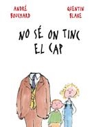 NO SE ON TINC EL CAP | 9788498254846 | BOUCHARD, ANDRE;BLAKE, QUENTIN | Llibreria Drac - Llibreria d'Olot | Comprar llibres en català i castellà online