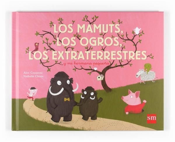 MAMUTS LOS OGROS LOS EXTRATERRESTRES Y MI HERMANA PEQUEÑA, L | 9788467537949 | COUSSEAU, ALEX;CHOUX, NATHALIE | Llibreria Drac - Llibreria d'Olot | Comprar llibres en català i castellà online