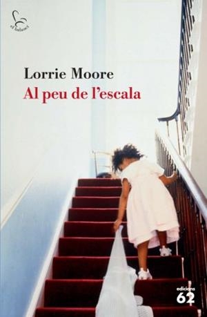 AL PEU DE L'ESCALA | 9788429762907 | MOORE, LORRIE | Llibreria Drac - Llibreria d'Olot | Comprar llibres en català i castellà online