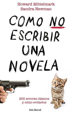 COMO NO ESCRIBIR UNA NOVELA | 9788432232008 | MITTELMARK, HOWARD;NEWMAN, SANDRA | Llibreria Drac - Librería de Olot | Comprar libros en catalán y castellano online