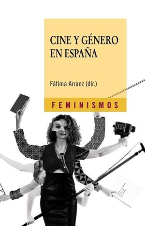 CINE Y GÉNERO EN ESPAÑA FEMINISMOS | 9788437626413 | ARRANZ LOZANO, FÁTIMA/CALLEJO GALLEGO, JAVIER/PARD | Llibreria Drac - Llibreria d'Olot | Comprar llibres en català i castellà online