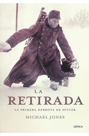 RETIRADA, LA. LA PRIMERA DERROTA DE HITLER | 9788498920895 | JONES, MICHAEL | Llibreria Drac - Llibreria d'Olot | Comprar llibres en català i castellà online