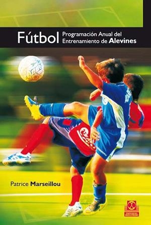 FUTBOL PROGRAMACION ANUAL DEL ENTRENAMIENTO DE ALEVINES | 9788499100166 | MARSEILLOU, PATRICE | Llibreria Drac - Llibreria d'Olot | Comprar llibres en català i castellà online