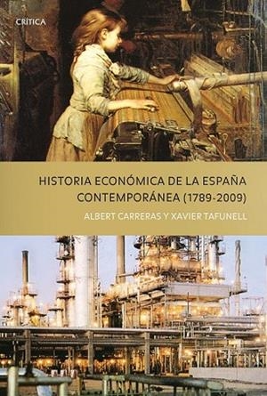 HISTORIA ECONOMICA DE LA ESPAÑA CONTEMPORANEA 1789-2009 | 9788498921243 | CARRERAS, ALBERT / TAFUNELL, XAVIER | Llibreria Drac - Llibreria d'Olot | Comprar llibres en català i castellà online