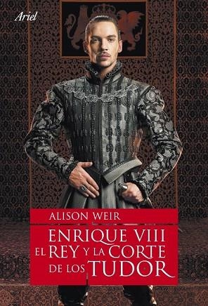 ENRIQUE VIII, EL REY Y LA CORTE DE LOS TUDOR | 9788434480803 | WEIR, ALISON | Llibreria Drac - Llibreria d'Olot | Comprar llibres en català i castellà online