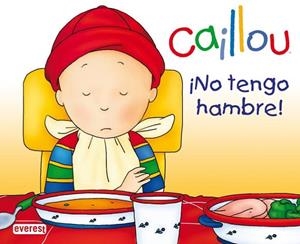 CAILLOU NO TENGO HAMBRE | 9788444162669 | CHOUETTE PUBLISHING/NICOLE NADEAU | Llibreria Drac - Llibreria d'Olot | Comprar llibres en català i castellà online