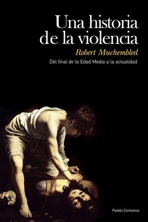 HISTORIA DE LA VIOLENCIA, UNA | 9788449324215 | MUCHEMBLED, ROBERT | Llibreria Drac - Llibreria d'Olot | Comprar llibres en català i castellà online