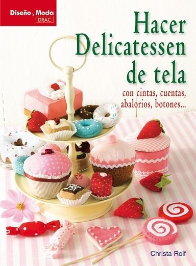 HACER DELICATESSEN DE TELA | 9788498741490 | ROLF, CHRISTA | Llibreria Drac - Llibreria d'Olot | Comprar llibres en català i castellà online