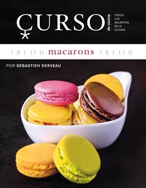 MACARONS (CURSO DE COCINA) | 9788496669659 | SERVEAU, SEBASTIEN | Llibreria Drac - Llibreria d'Olot | Comprar llibres en català i castellà online