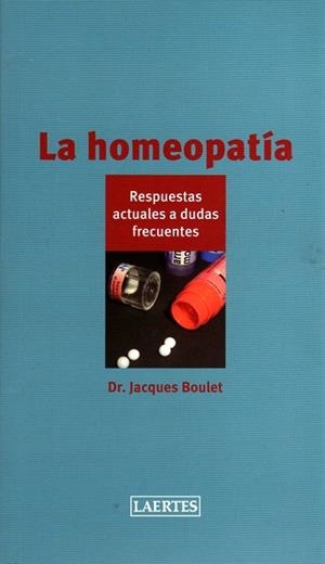 HOMEOPATIA: RESPUESTAS A DUDAS FRECUENTES | 9788475846804 | BOULET, JACQUES | Llibreria Drac - Llibreria d'Olot | Comprar llibres en català i castellà online