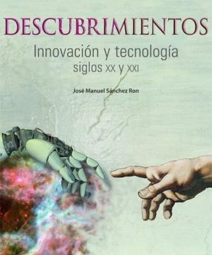 DESCUBRIMIENTOS. INNOVACION Y TECNOLOGIA SIGLOS XX Y XXI | 9788497856829 | SANCHEZ RON, JOSE MANUEL | Llibreria Drac - Llibreria d'Olot | Comprar llibres en català i castellà online