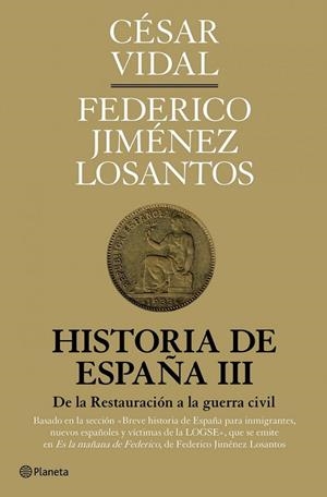 HISTORIA DE ESPAÑA III. DE LA RESTAURACION A LA GUERRA CIVIL | 9788408094593 | VIDAL, CESAR; JIMENEZ LOSANTOS, FEDERICO | Llibreria Drac - Llibreria d'Olot | Comprar llibres en català i castellà online