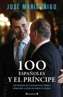 CIEN ESPAÑOLES Y EL PRINCIPE | 9788466646383 | IÑIGO, JOSE MARIA | Llibreria Drac - Librería de Olot | Comprar libros en catalán y castellano online