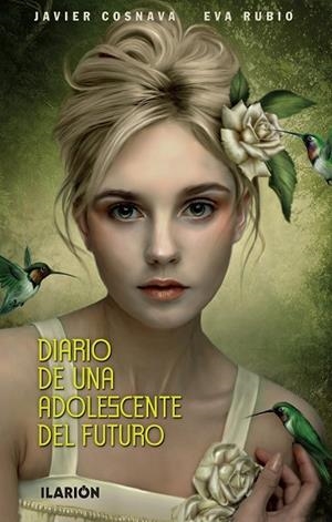 DIARIO DE UNA ADOLESCENTE DEL FUTURO | 9788493802462 | COSNAVA, JAVIER; RUBIO, EVA | Llibreria Drac - Llibreria d'Olot | Comprar llibres en català i castellà online