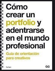 COMO CREAR UN PORTFOLIO Y ADENTRARSE EN EL MUNDO PROFESIONAL | 9788425223723 | TAYLOR, FIG | Llibreria Drac - Llibreria d'Olot | Comprar llibres en català i castellà online