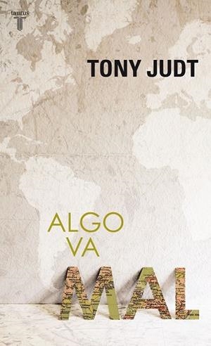 ALGO VA MAL | 9788430607969 | JUDT, TONY | Llibreria Drac - Llibreria d'Olot | Comprar llibres en català i castellà online